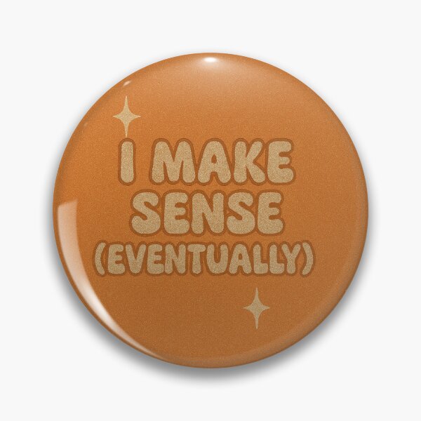 Item preview, I Make Sense (Eventually) designed and sold by Shit With Sugar On✨.