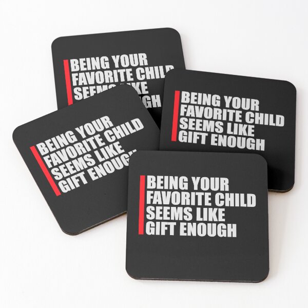 Item preview, Being Your Favorite Child Seems Like Gift Enough designed and sold by shirt-o-mat.