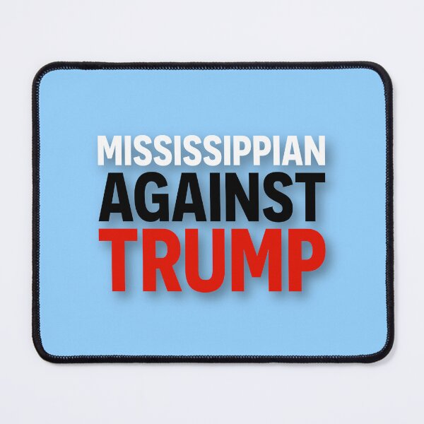 Item preview, Mississippian Against Trump designed and sold by Square Peg's.