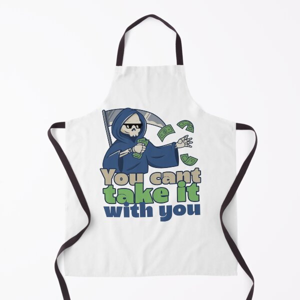 Item preview, You Can’t Take It With You" Grim Reaper designed and sold by Dead Good Threads.