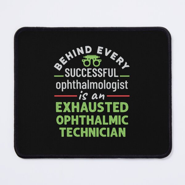 Item preview, Behind Every Great Ophthalmologist is an Exhausted Ophthalmic Technician designed and sold by jaygo.