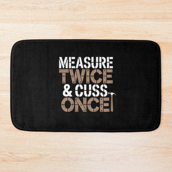 Item preview, Measure Twice & Cuss Once designed and sold by jkrphoto.