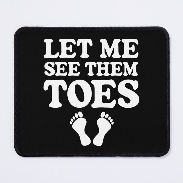 Item preview, Let Me See Them Toes Funny Feet Lover designed and sold by TheMagicKrew.