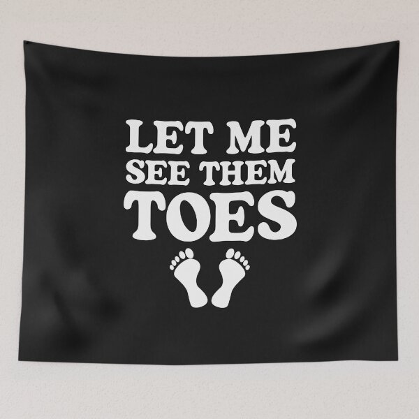 Item preview, Let Me See Them Toes Funny Feet Lover designed and sold by TheMagicKrew.