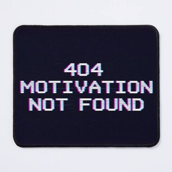 Item preview, 404 Motivation Not Found designed and sold by MakarenaCreate.