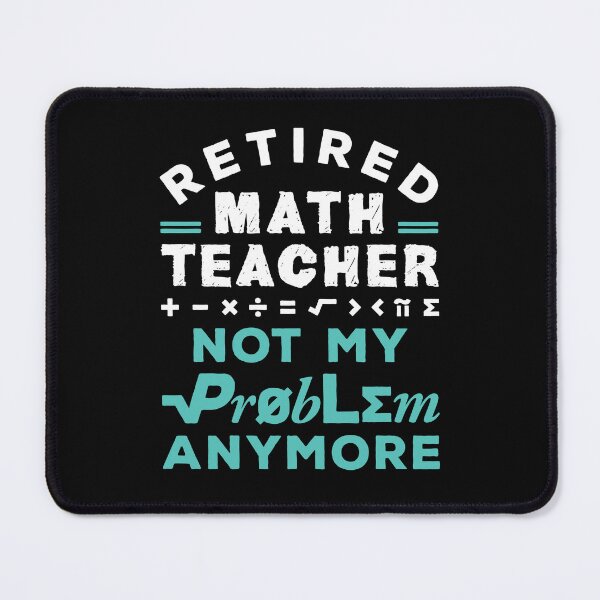 Item preview, Retired Math Teacher Not My Problem Anymore designed and sold by jaygo.