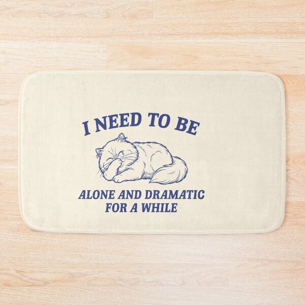 Item preview, I Need To Be Alone And Dramatic For A While designed and sold by SassCity.