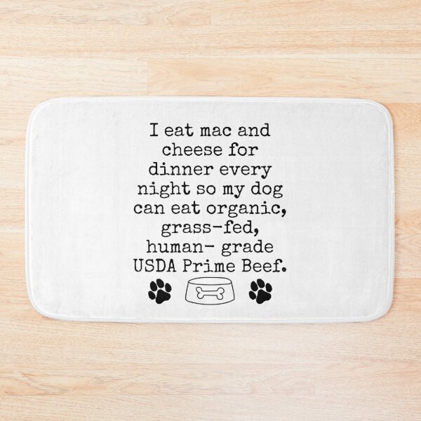 Item preview, Funny Dog Lover Design – “My Dog Eats Better Than Me” Mac and Cheese Humor designed and sold by Fredster1966.