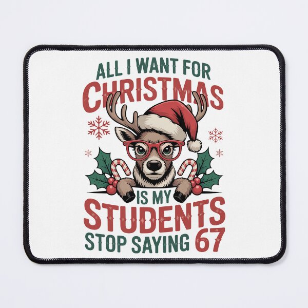 Item preview, I Want For Christmas Is My Students Stop Saying 67 designed and sold by WeFineMost.