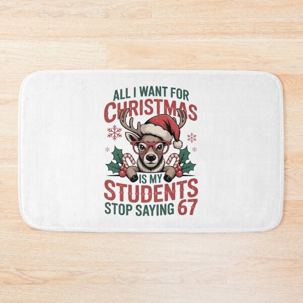 Item preview, I Want For Christmas Is My Students Stop Saying 67 designed and sold by WeFineMost.