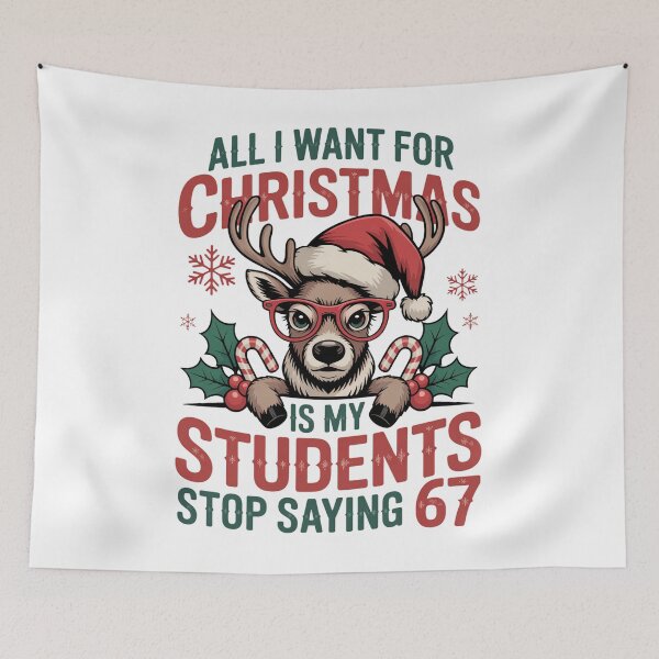 Item preview, I Want For Christmas Is My Students Stop Saying 67 designed and sold by WeFineMost.