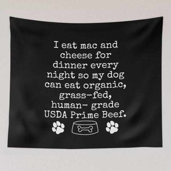 Item preview, Funny Dog Lover Design – “My Dog Eats Better Than Me” Mac and Cheese Humor designed and sold by Fredster1966.