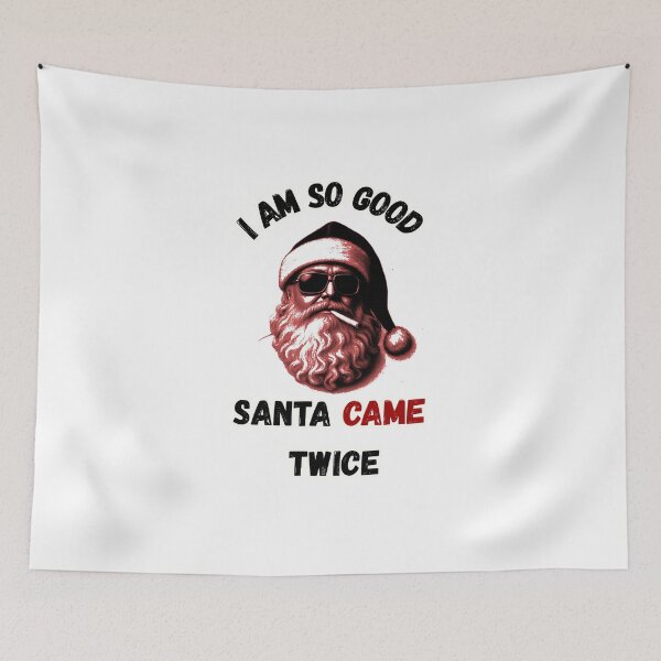 Item preview, I Am So Good Santa Came Twice designed and sold by MakarenaCreate.