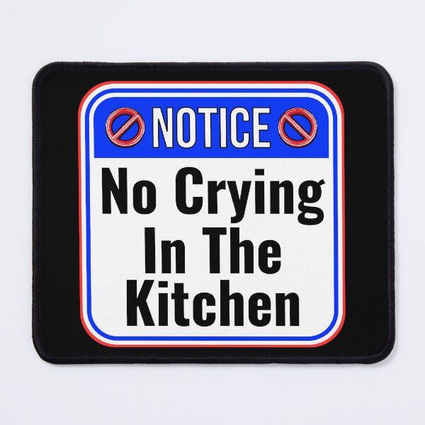 Item preview, NOTICE: No Crying In The Kitchen - funny warning signs designed and sold by DesignsFromTW-S.