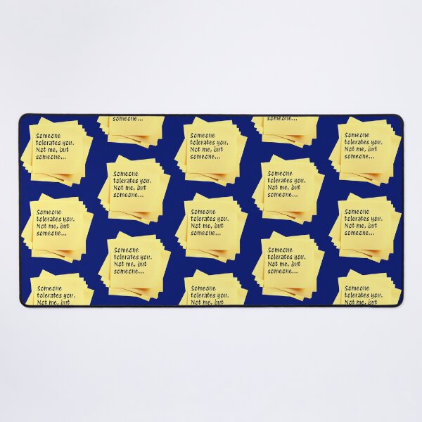 Item preview, STICKY NOTES:  Someone tolerates you.  Not me, but someone... - funny messages designed and sold by DesignsFromTW-S.