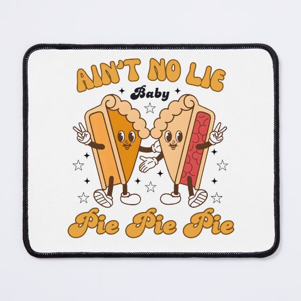 Item preview, Ain't No Lie Baby Pie Pie Pie designed and sold by stephenflashart.