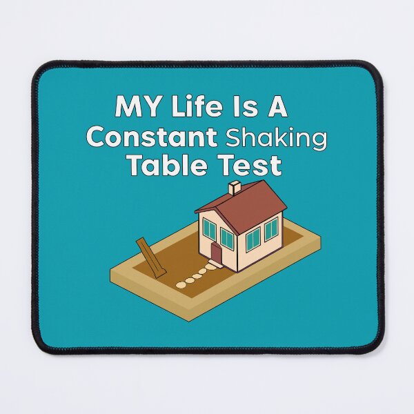 Item preview, My Life Is A Constant Shaking Table Test - Earthquake Engineer designed and sold by moni50.