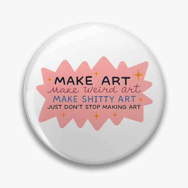 Item preview, Make Art Make Weird Art Make Shitty Art Just Don’t Stop Making Art designed and sold by stephenflashart.