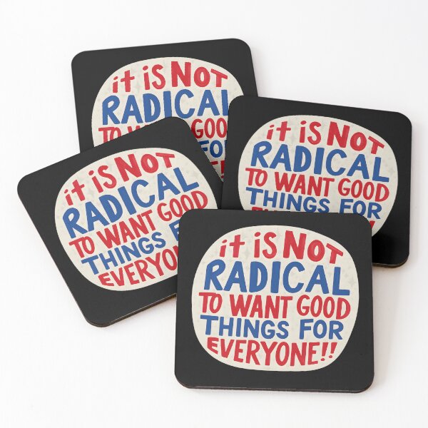 Item preview, Copy of It Is Not Radical To Want Good Things For Everyone designed and sold by stephenflashart.