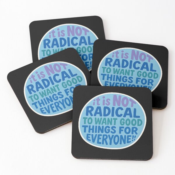 Item preview, It Is Not Radical To Want Good Things For Everyone designed and sold by stephenflashart.