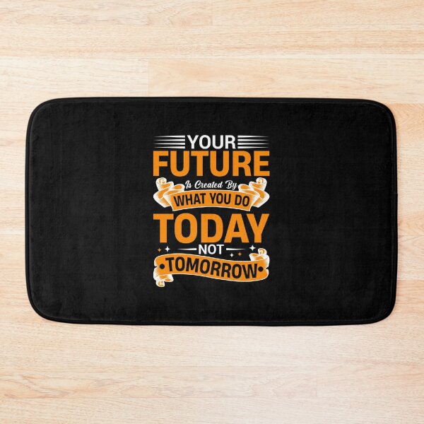 Item preview, Your Future Is Created By What You Do Today Not Tomorrow designed and sold by MursalinDesigns.