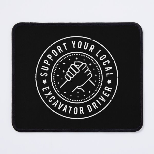 Item preview, Support Your Local Excavator Driver designed and sold by MaryAller.