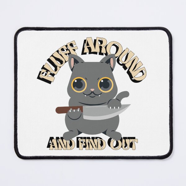 Item preview, Fluff Around and Find Out Cat designed and sold by WolfmanProphecy.