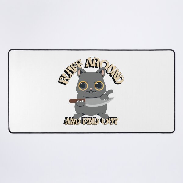 Item preview, Fluff Around and Find Out Cat designed and sold by WolfmanProphecy.