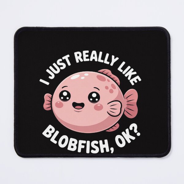 Item preview, Blobfish I Just Really Like Blobfish OK, Gift Stuff designed and sold by OlafLica.