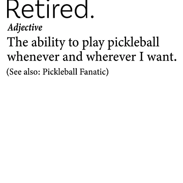 Artwork thumbnail, Retired Pickleball Definition by RoderickStout