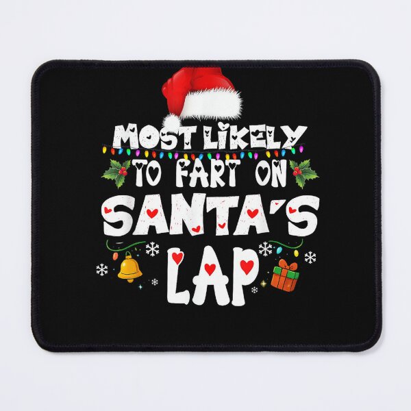 Item preview, Most Likely To Fart On Santa's Lap Family Matching Christmas designed and sold by Slenaimpaa.