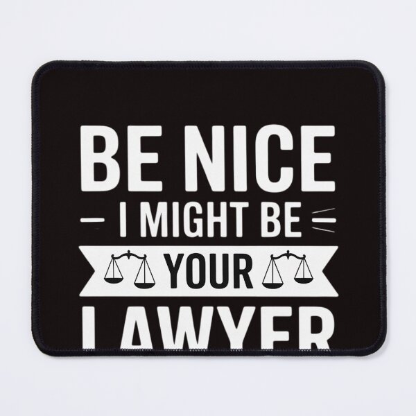 Item preview, Be Nice I Might Be Your Lawyer Someday Attorney Lawyer designed and sold by EntroRhim.