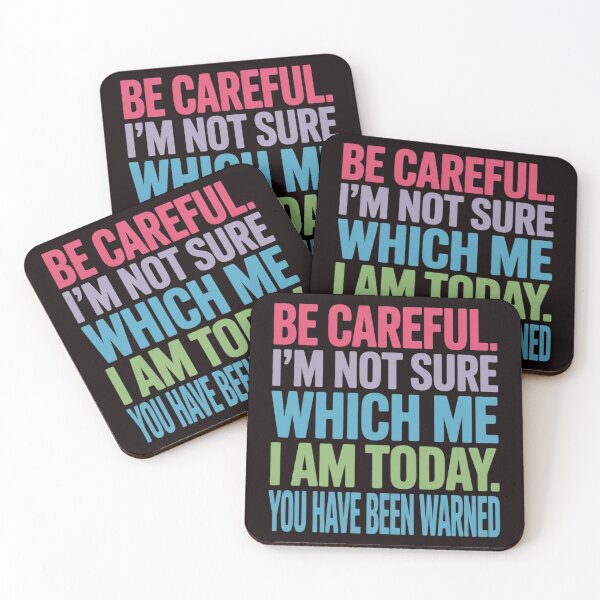 Item preview, Be Careful I'm Not Sure Which Me Today You Have Been Warned designed and sold by EntroRhim.