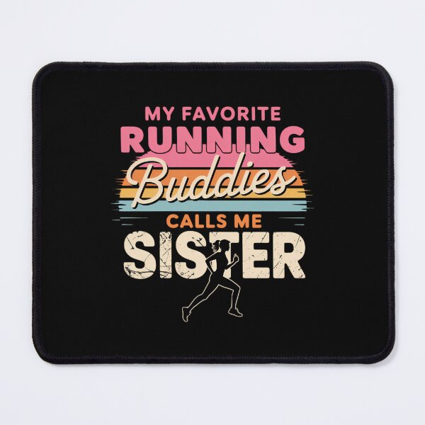 Item preview, My Favorite Running Buddies Call Me Sister designed and sold by ValerieRodrigue.