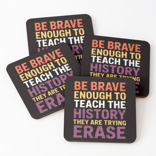 Item preview, Be Brave Enough To Teach The History They Are Trying Erase designed and sold by EntroRhim.