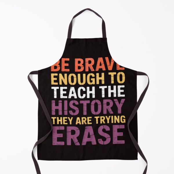 Item preview, Be Brave Enough To Teach The History They Are Trying Erase designed and sold by EntroRhim.