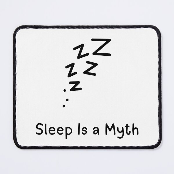 Item preview, Sleep Is a Myth designed and sold by OJsStore.