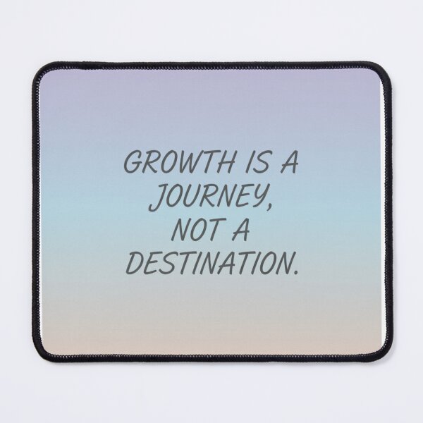 Item preview, Growth is a Journey, Not a Destination Motivational Quote designed and sold by PassionforLove.