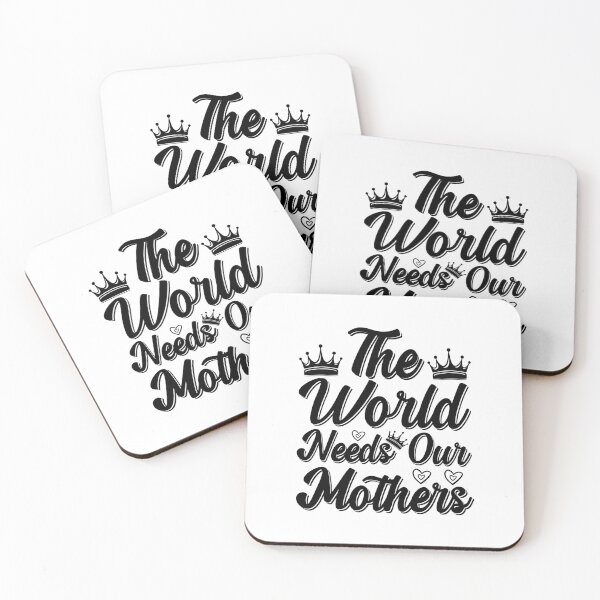 Item preview, The World Needs Our Mothers Heartfelt Quote designed and sold by MursalinDesigns.