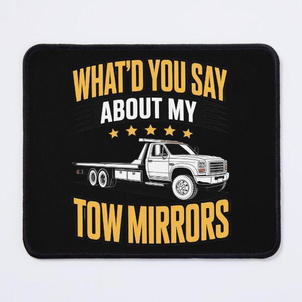 Item preview, What'd You Say About My Tow Mirrors Tow Truck Operator designed and sold by DrewLeuschke.