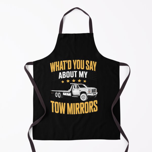 Item preview, What'd You Say About My Tow Mirrors Tow Truck Operator designed and sold by DrewLeuschke.