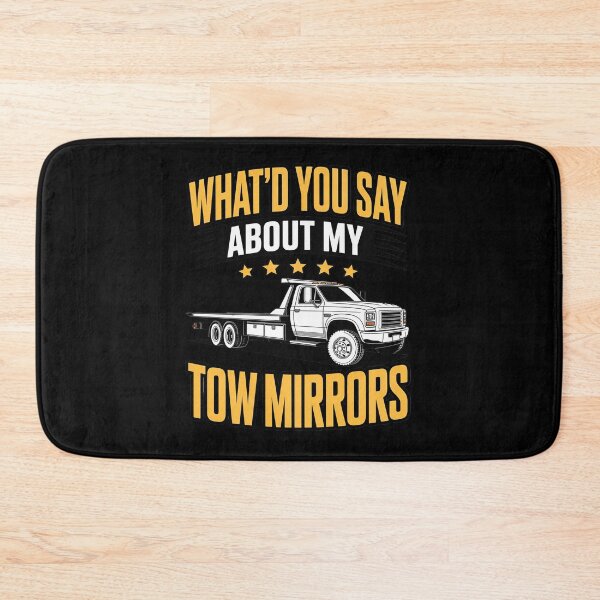 Item preview, What'd You Say About My Tow Mirrors Tow Truck Operator designed and sold by DrewLeuschke.