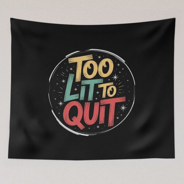 Item preview, Too lit to Quit Speech designed and sold by VasilisLamArt.