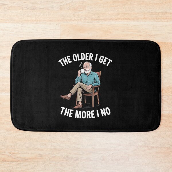 Item preview, The Older I Get The More I No Aging Wisdom Joke designed and sold by AmparoBoyle.