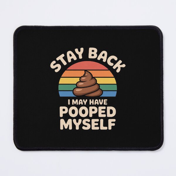 Item preview, Stay Back I May Have Pooped Myself Digestive Jokes designed and sold by AmparoBoyle.