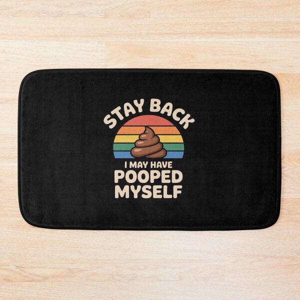 Item preview, Stay Back I May Have Pooped Myself Digestive Jokes designed and sold by AmparoBoyle.