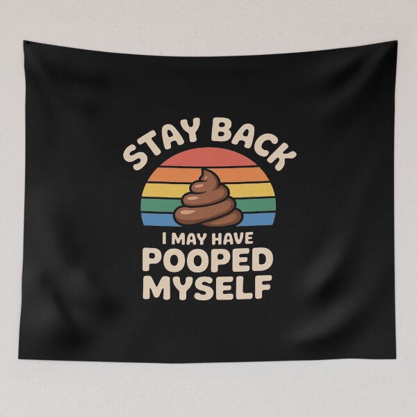 Item preview, Stay Back I May Have Pooped Myself Digestive Jokes designed and sold by AmparoBoyle.