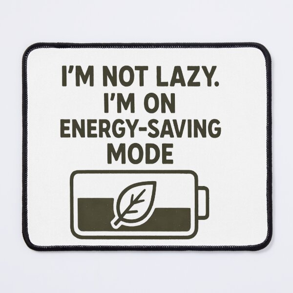 Item preview, I'm not lazy. I'm on energy-saving mode designed and sold by yPaladino432.