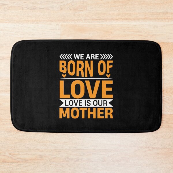 Item preview, We Are Born of Love Love Is Our Mother Bold Typography designed and sold by MursalinDesigns.
