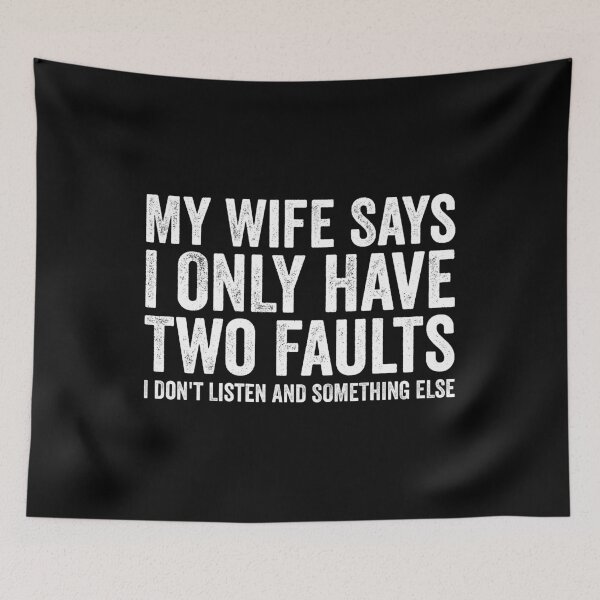 Item preview, My Wife Says I Have Two Faults I Don't Listen And Something Else - Funny Wife Husband Gift designed and sold by kamalasyakila.